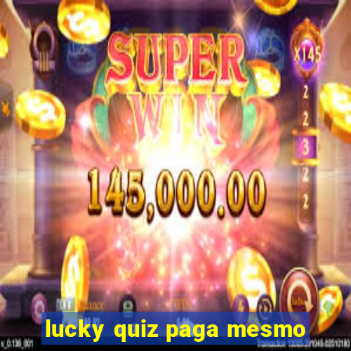 lucky quiz paga mesmo